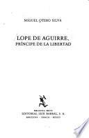 Lope de Aguirre, príncipe de la libertad