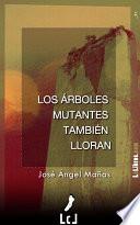 Los árboles mutantes también lloran