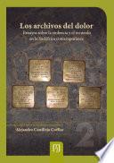 Los archivos del dolor ensayos sobre la violencia y el recuerdo en la Sudáfrica contemporánea