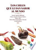 Los chiles que le dan sabor al mundo