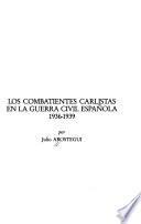 Los combatientes carlistas en la guerra civil española, 1936-1939