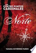 Los Cuatro Puntos Cardinales. Norte (1a novela de la saga)