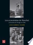 Los economistas de Pinochet: La escuela de Chicago en Chile