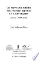 Los empresarios norteños en la sociedad y la política del México moderno, Sonora (1929-1988)