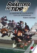 Los Forasteros del Tiempo 10: La aventura de los Balbuena con los Superninjas