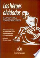 Los héroes olvidados. El deporte en los discapacitados físicos