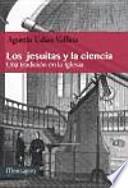 Los Jesuitas y la ciencia : Una tradición en la Iglesia