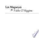 Los magueyes de Pablo O'Higgins