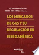 Los mercados de gas y su regulación en Iberoamérica