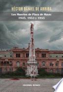 Los Muertos de Plaza de Mayo: 1945, 1953 y 1955