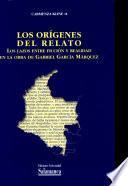 Los orígenes del relato. Los lazos entre ficción y realidad en la obra de Gabriel García Márquez