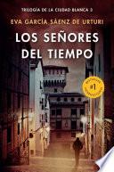 Los señores del tiempo / The Lords of Time (White City Trilogy. Book 3)