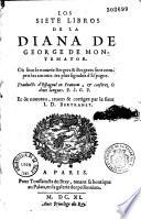 Los siete libros de la Diana de George de Montemayor...traduicts d'Espagnol en Français et conferez és deux langues P. S. G. P. [par S. G. Pavillon selon B. N.], Et de nouveau reveus et corrigez par le Sieur J. D. Bertranet