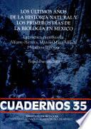 Los últimos años de la historia natural y los primeros días de la biología en México