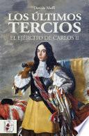 Los últimos tercios. El Ejército de Carlos II