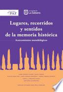 Lugares, recorridos y sentidos de la memoría histórica