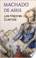 MACHADO DE ASSIS: Los Mejores Cuentos