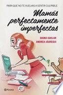 Mamás perfectamente imperfectas