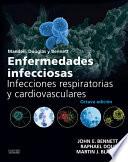 Mandell, Douglas y Bennett. Enfermedades infecciosas. Infecciones respiratorias y cardiovasculares