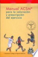 MANUAL ACSM PARA LA VALORACIÓN Y PRESCRIPCIÓN DEL EJERCICIO