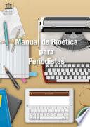 Manual de bioética para periodistas