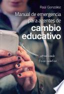 Manual de emergencia para agentes de cambio educativo