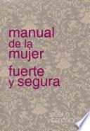 Manual de la Mujer Fuerte Y Segura