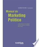 Manual de marketing político. Cómo construir una campaña electoral exitosa en Colombia, paso a paso