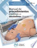 Manual de procedimientos médicos en simuladores clínicos