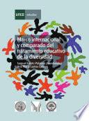 Marco Internacional Y Comparado Del Tratamiento Educativo de la Diversidad