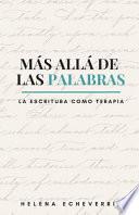 Más Allá de Las Palabras: La Escritura Como Terapia