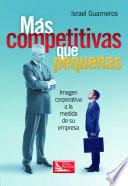 Más Competitivas que Pequeñas  