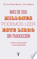 Más de 555 millones podemos leer este libro sin traducción