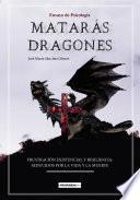 Matarás dragones