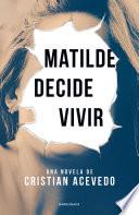 Matilde decide vivir