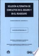 Mecanismos de solución alternativa de conflictos derivados de los contratos de seguro y reaseguro en el derecho comparado