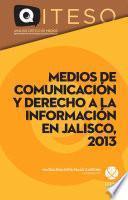 Medios de comunicación y derecho a la información en Jalisco, 2013