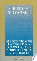 Meditación de la técnica y otros ensayos sobre ciencia y filosofía