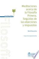 Meditaciones acerca de la filosofía primera. Seguidas de las objeciones y respuestas