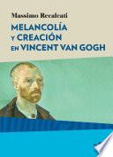 Melancolía y creación en Vincent Van Gogh