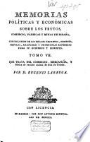 Memorias politicas y económicas sobre los frutos, comercio, fábricas y minas de España ...