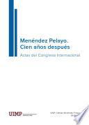 Menéndez Pelayo. Cien años después. Actas del Congreso Internacional