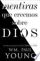 Mentiras que creemos sobre Dios (Lies We Believe About God Spanish edition)