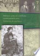 México ante el conflicto Centroamericano: Testimonio de una época