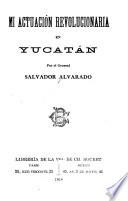 Mi actuación revolucionaria en Yucatán