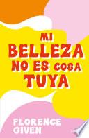 Mi belleza no es cosa tuya (Edición mexicana)