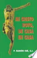 Mi cristo roto de casa en casa / My Broken Christ from house to house