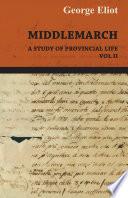 Middlemarch - A Study of Provincial Life - Vol. II