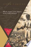 Miedo negro, poder blanco en la Cuba colonial