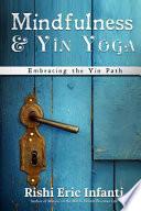 Mindfulness & Yin Yoga: Embracing the Yin Path